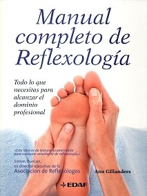 Manual Completo de Reflexología "Todo Lo Que Necesitas Para Alcanzar el Dominio Profesional"