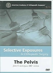 The Pelvis (DVD-Video) "Selective Exposures In Orthopaedics:"