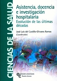 Asistencia, Docencia e Investigación Hospitalaria "Evolución de las Últimas Décadas"