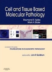 Cell And Tissue Based Molecular Pathology "A Volume In The Foundations In Diagnostic Pathology Series"