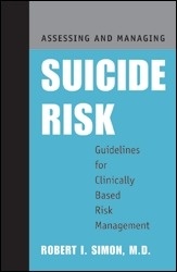 Assessing and Managing Suicide Risk "Guidelines for Clinically Based Risk Management"