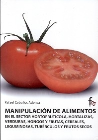 Manipulación de Alimentos en el Sector Hortofrutícola, Hortalizas, Verduras, Hongos y Frutas, Cereales,
