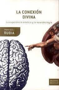 La Conexión Divina. La experiencia Mística y la Neurobiología