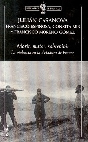 Morir, Matar, Sobrevivir. La Violencia en la Dictadura de Franco