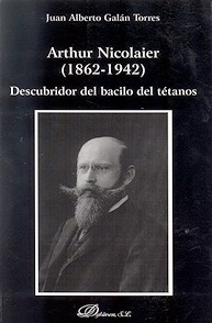 Arthur Nicolaier. Descubridor del Bacilo del Tétanos