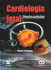 Cardiologia Fetal. Ciencia y Practica
