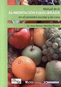Manual de la Alimentación Equilibrada en el Comedor Escolar y en Casa