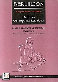 Medicina Osteopática Raquídea "Manipulación Vertebral. Técnicas II. Columna Dorsal: Torácicas y. Costales"