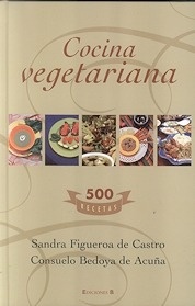 Cocina Vegetariana. 500 Recetas