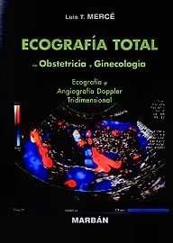 Ecografía Total en Obstetricia y Ginecología "Edición Premium" "Ecografía y Angiografía Doppler Tridimensional"