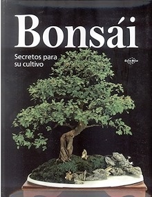 Bonsai "Secretos para su Cultivo"