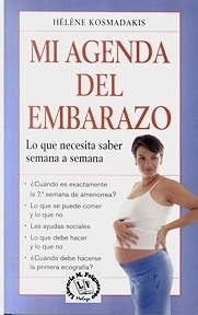 Mi Agenda del Embarazo "Lo que necesita Saber Semana a Semana"