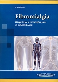 Fibromialgia. Diagnóstico y Estrategias para su Rehabilitación