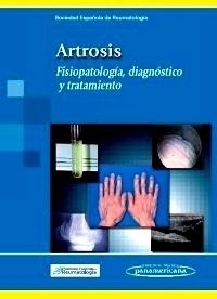 Artrosis. Fisiopatología, Diagnóstico y Tratamiento