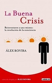 La Buena Crisis. Reinventarse a uno Mismo: la Revolución de la Conciencia