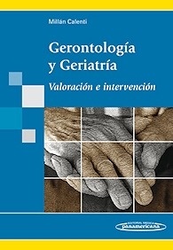 Gerontología y Geriatría  (SOLO VERSION DIGITAL) "Valoración e intervención"