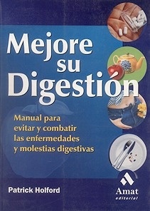 Mejore su Digestión. Manual para Evitar y Combatir las Enfermedades y Molestias Digestivas