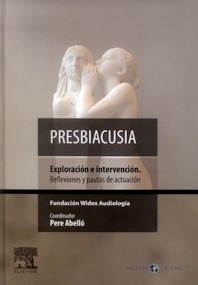 Presbiacusia. Incluye CD-Rom "Exploración e Intervención. Reflexiones y Pautas de Actuación"