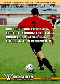 Criterios Formativos de la Eficacia Técnico-Táctica de la Circulación del Balón en el Fútbol de Alto Rendimiento