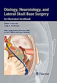 Otology, Neurotology, And Lateral Skull Base Surgery. An Illustrated Handbook