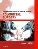 Colorectal Surgery "A Companion to Specialist Surgical Practice"