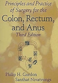 Principles And Practice Of Surgery For The Colon, Rectum And Anus