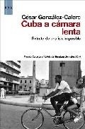 Cuba a Camara Lenta: Retrato de una Isla Imposible