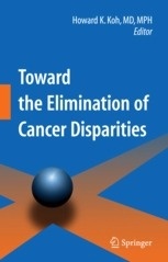 Toward the Elimination of Cancer Disparities "Medical and Health Perspectives"