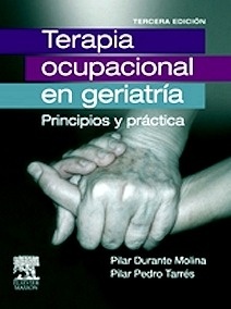 Terapia Ocupacional en Geriatría "Principios y Práctica"