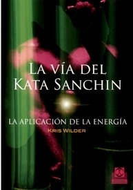 La Via del Kata Sanchin "La Aplicacion de la Energia"