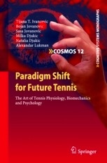 Paradigm Shift for Future Tennis "The Art of Tennis Physiology, Biomechanics and Psychology"