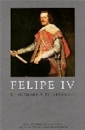 Felipe IV: el Hombre y el Reinado