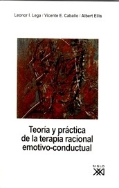Teoría y Práctica de la Terapia Racional Emotivo-Conductual
