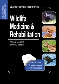 Wildlife Medicine and Rehabilitation "Self-Assessment Colour Review"