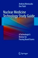 Nuclear Medicine Technology Study Guide "A Technologist s Review for Passing Board Exams"