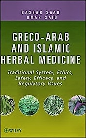 Greco-Arab And Islamic Herbal Medicine: Traditional System, Ethics, Safety, Efficacy, And Regulatory Issues