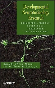 Developmental Neurotoxicology Research "Principles, Models, Techniques, Strategies and Mechanisms"