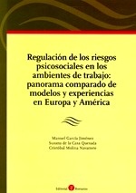 Regulación de los Riesgos Psicosociales en los Ambientes de Trabajo "Panorama comparado de modelos y experiencias en Europa y América"