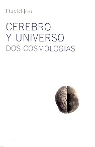 Cerebro y Universo, Dos Cosmologías