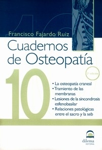 Cuadernos de Osteopatía 10 "La Osteopatía Craneal, Tratamiento de las Membranas, Lesiones de la Sinc"