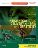 Intrathecal Drug Delivery for Pain and Spasticity. Volume 2 ". A Volume in the Interventional and Neuromodulatory Techniques for Pain Management Series"