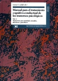 Manual para el Tratamiento Cognitivo-Conductual de los Trastornos Psicologicos Vol.1 "Trastornos Por Ansiedad, Sexuales, Afectivos y Psicóticos"
