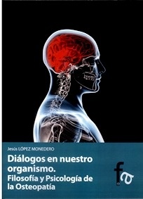 Diálogos en Nuestro Organismo. Filosofía y Psicología de la Osteopatía