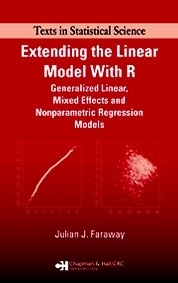 Extending the Linear Model with R "Generalized Linear, Mixed Effects and Nonparametric Regression Models"