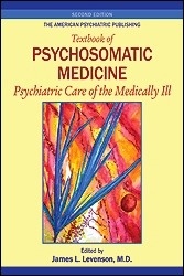 Textbook of Psychosomatic Medicine "Psychiatric Care of the Medically III"