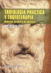 Trofología Práctica y Trofoterapia "Medicina Naturista de Urgencia"