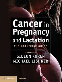 Cancer in Pregnancy and Lactation "The Motherisk Guide"
