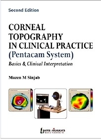 Corneal Topography in Clinical Practice (Pentacam System) "Basics and Clinical Interpretation"