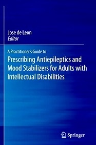 A Practitioner's Guide to Prescribing Antiepileptics and Mood Stabilizers for Adults with Intellectual Disabilit