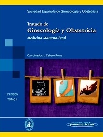 Tratado de Ginecología, Obstetricia y Medicina de la Reproducción Tomo II "Medicina Materno- Fetal"